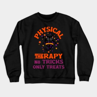 Physical therapy, no tricks only treats Crewneck Sweatshirt